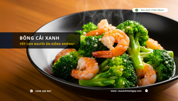 bong-cai-xanh-co-tot-cho-nguoi-an-kieng-khong